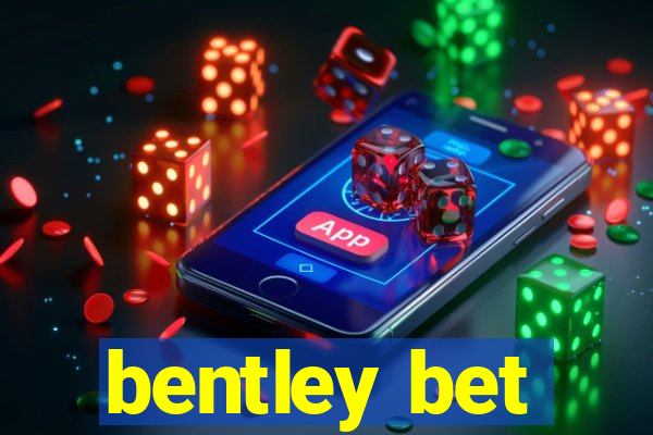 bentley bet