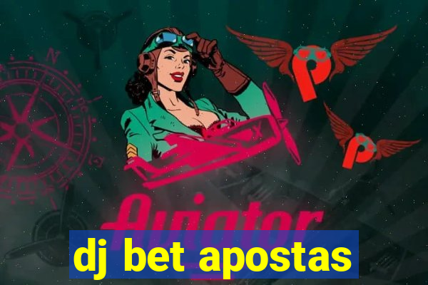 dj bet apostas