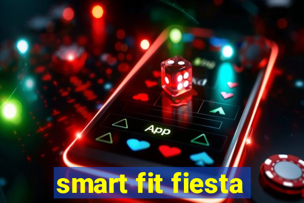 smart fit fiesta