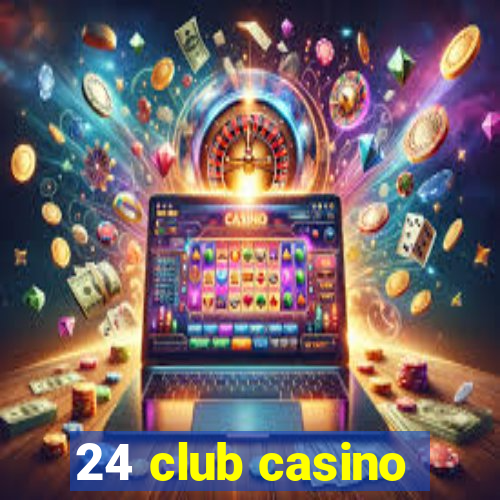 24 club casino