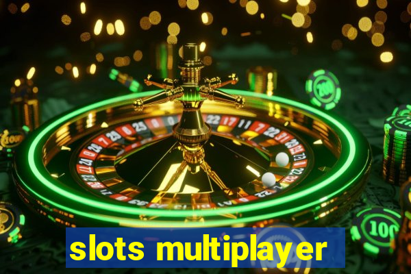 slots multiplayer