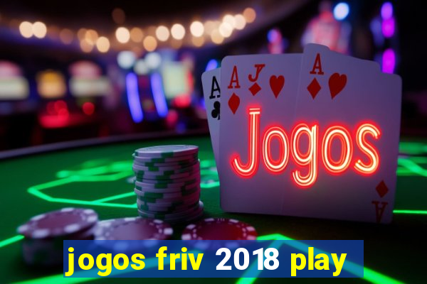 jogos friv 2018 play