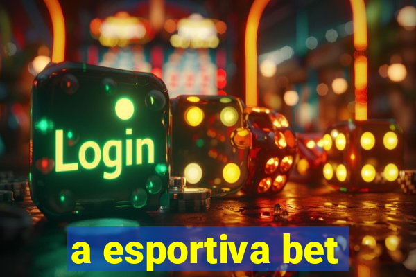 a esportiva bet