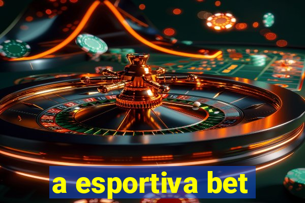 a esportiva bet