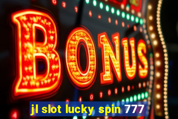 jl slot lucky spin 777