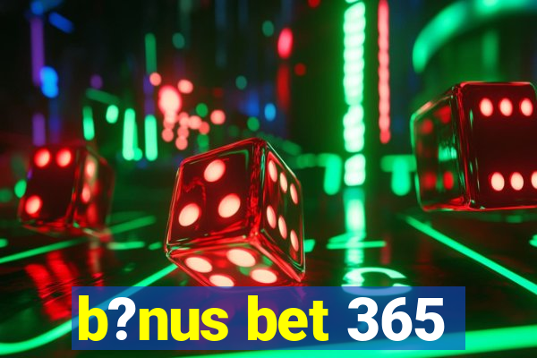 b?nus bet 365