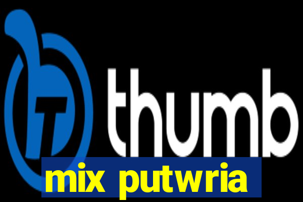 mix putwria