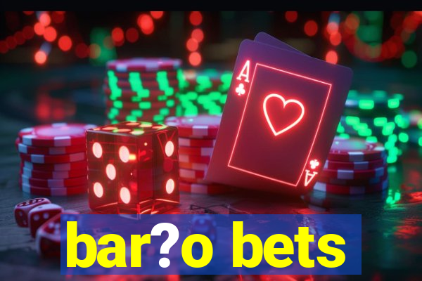 bar?o bets