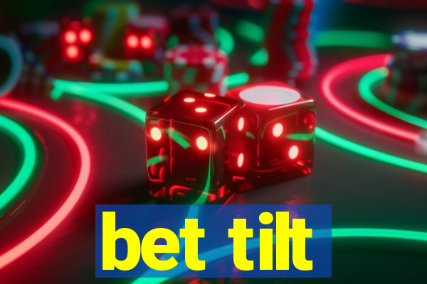 bet tilt