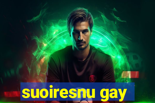 suoiresnu gay