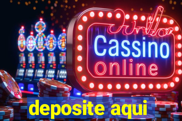 deposite aqui