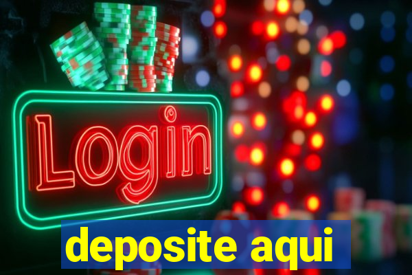 deposite aqui