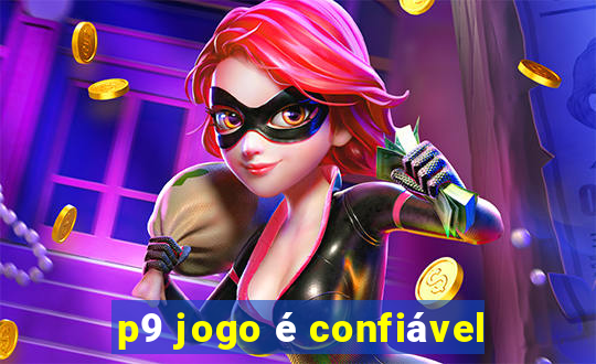 p9 jogo é confiável