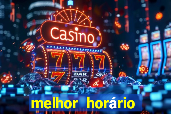 melhor horário para jogar fortune tiger madrugada