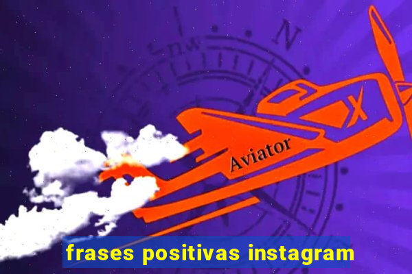 frases positivas instagram