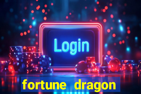 fortune dragon dinheiro infinito