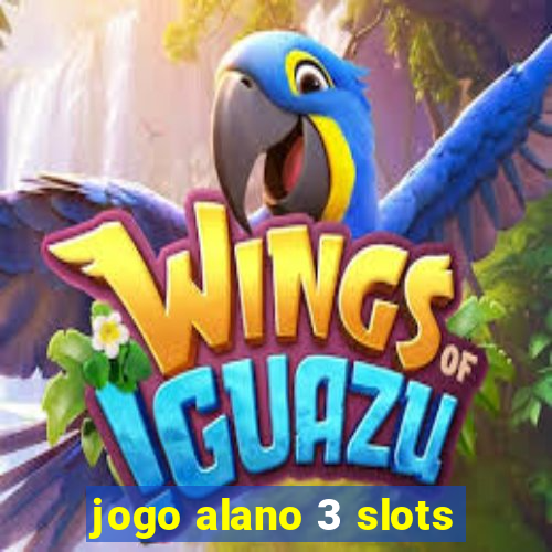 jogo alano 3 slots