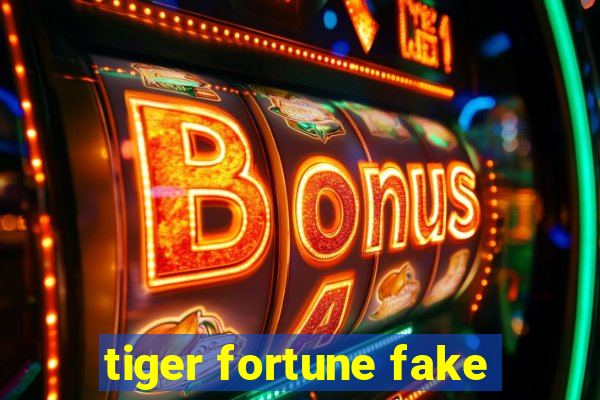 tiger fortune fake