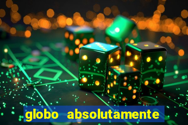 globo absolutamente tudo com