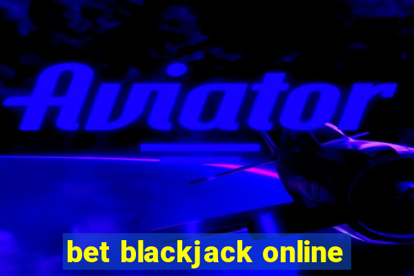 bet blackjack online