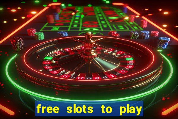 free slots to play no download