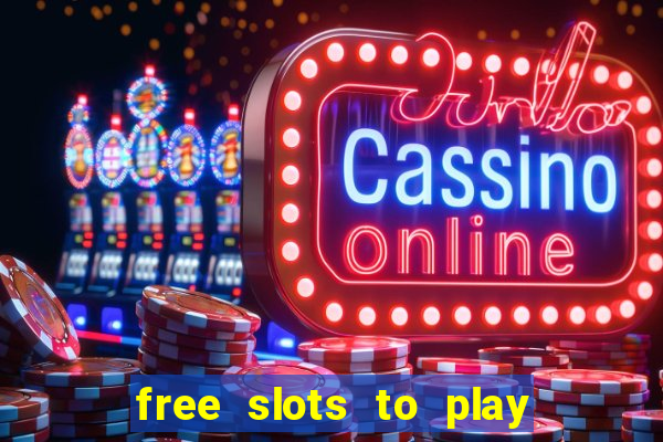 free slots to play no download