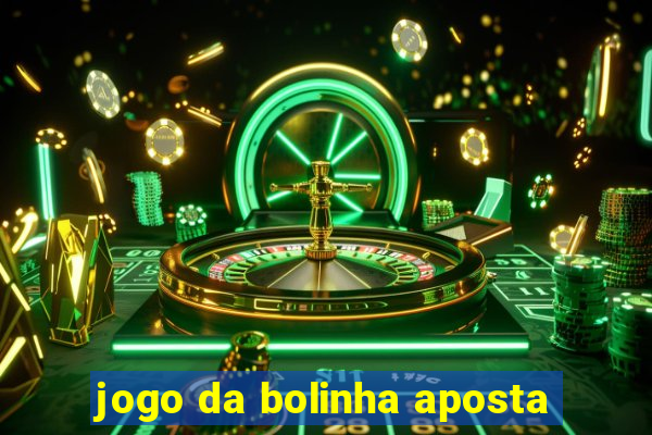 jogo da bolinha aposta