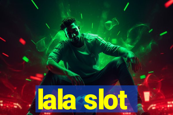 lala slot