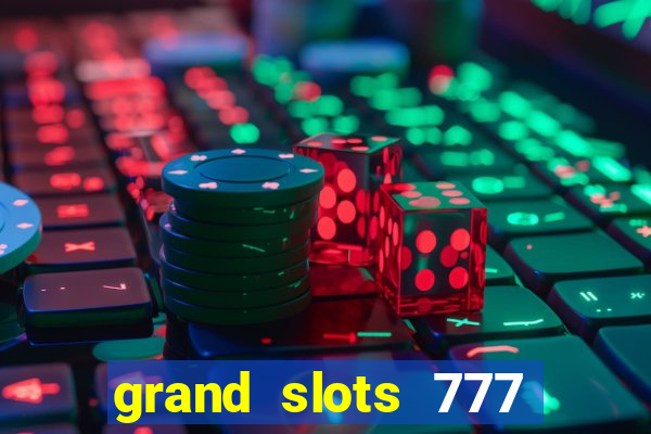 grand slots 777 paga mesmo