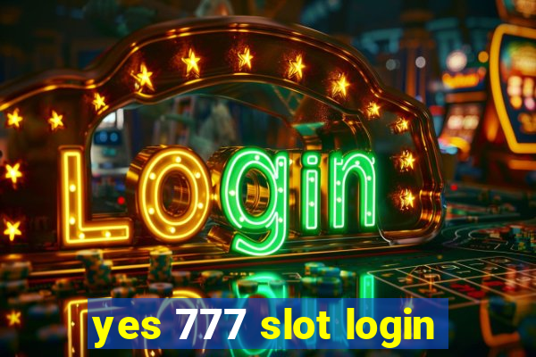 yes 777 slot login