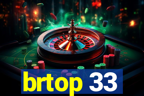 brtop 33