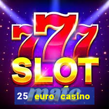 25 euro casino bonus ohne einzahlung