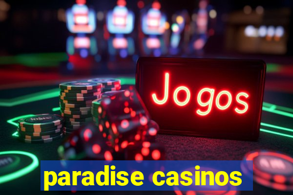 paradise casinos