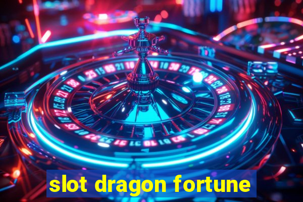 slot dragon fortune