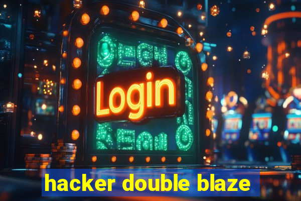 hacker double blaze