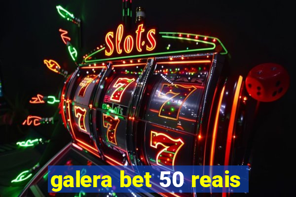 galera bet 50 reais