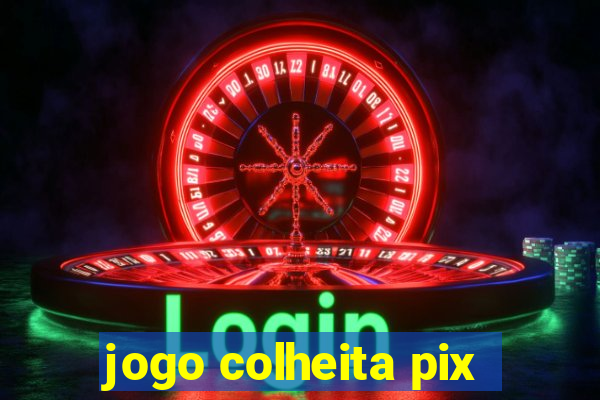 jogo colheita pix