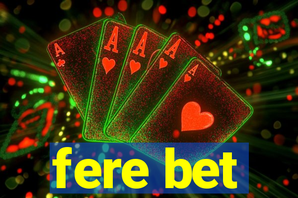 fere bet