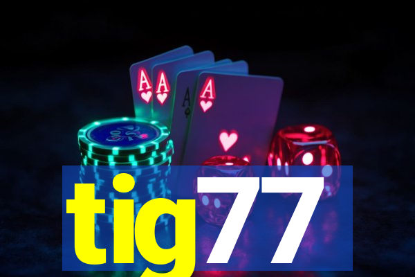 tig77