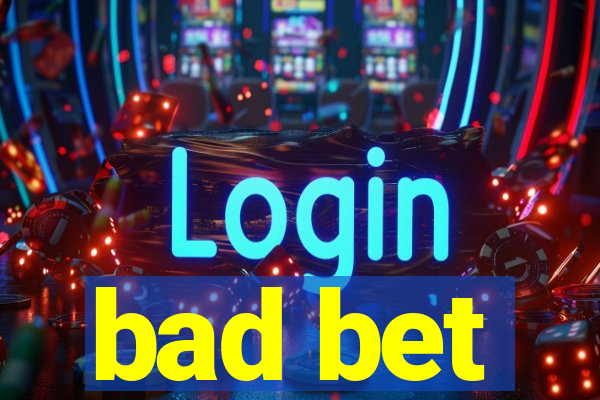 bad bet