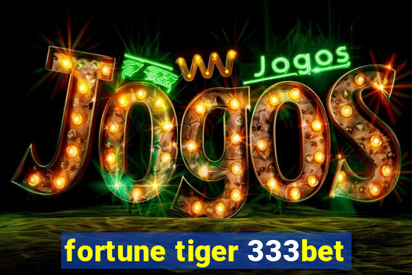 fortune tiger 333bet