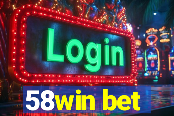 58win bet