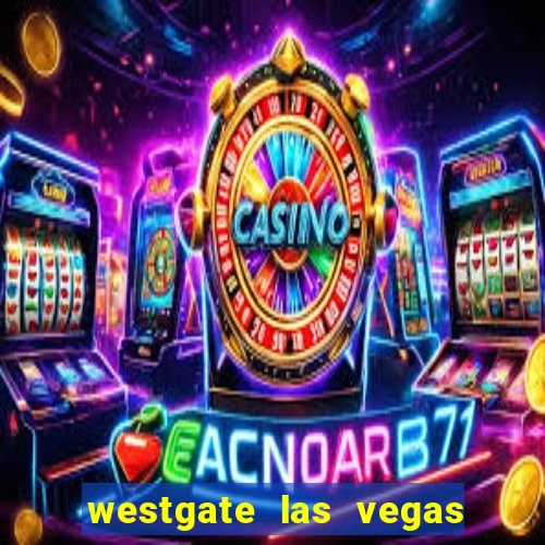 westgate las vegas resort & casino las vegas