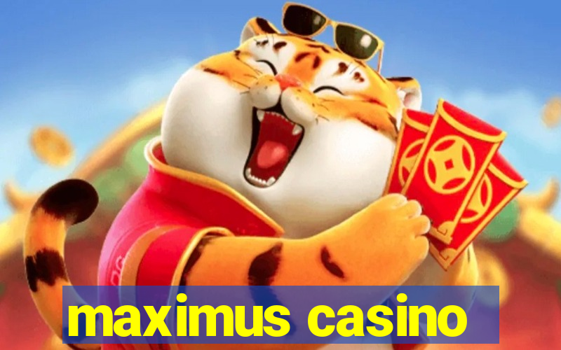 maximus casino