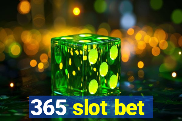 365 slot bet