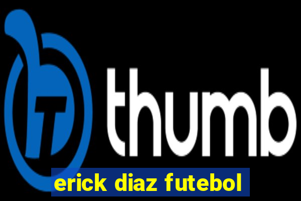 erick diaz futebol