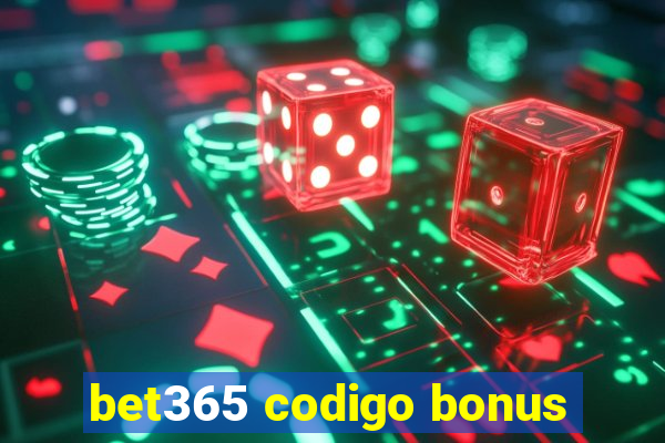 bet365 codigo bonus