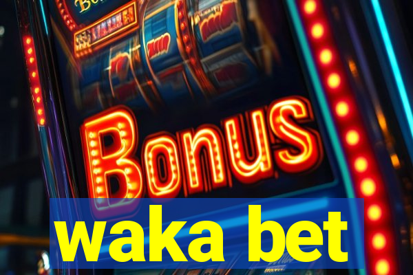 waka bet