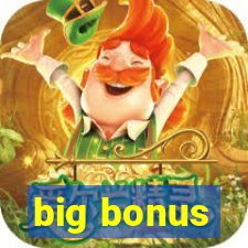 big bonus