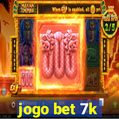 jogo bet 7k